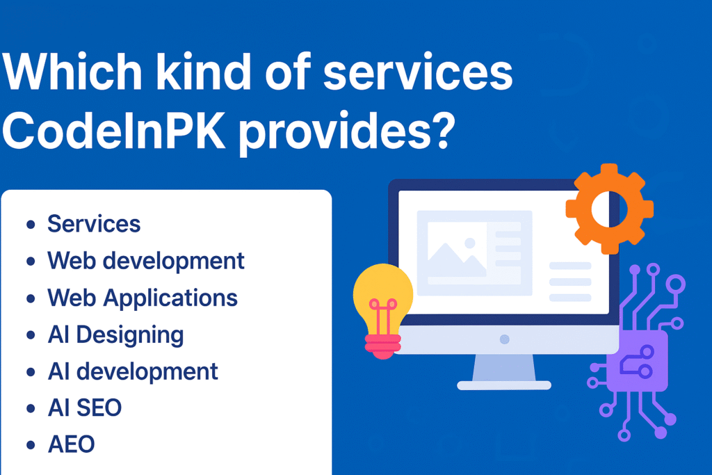 Services CodeInPK Provides? A Complete Overview of Pakistan’s Best Web Development & AI Service Provider